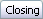 closing