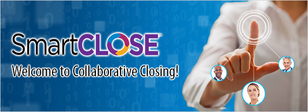 SmartCLOSE Welcome to Collaborative Closing SmartCLOSE Welcome to Collaborative CLosing